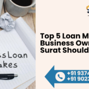 Top 5 Loan Mistakes Business Owners in Surat Should Avoid